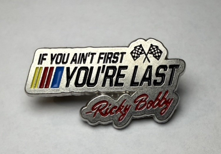 Talladega Nights Ricky Bobby “If You Ain’t First You’re Last” Lapel Hat Pin