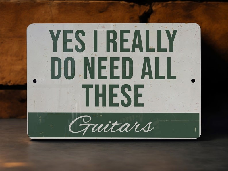 Yes I Really Do Need All These Guitars Tin Metal Signs Home Décor 8×12